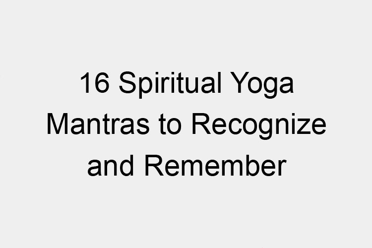 16 Spiritual Yoga Mantras to Recognize and Remember - Colorband Creative